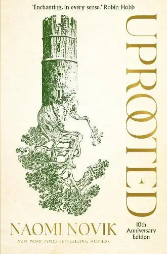 Uprooted - The 10th Anniversary Edition of this spellbinding fantasy inspired by Slavic folklore