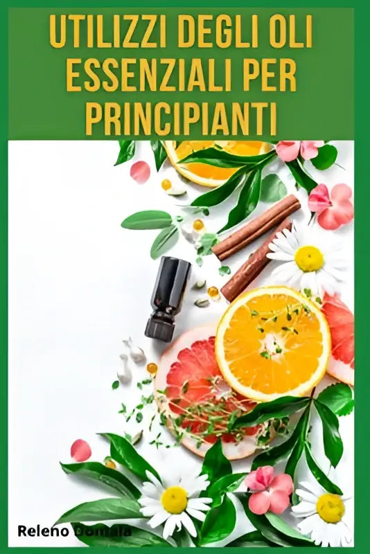 De cover van het boek utilizzi degli oli essenziali per principianti toont gele tekst op groene achtergrond met oliën en citrusvruchten