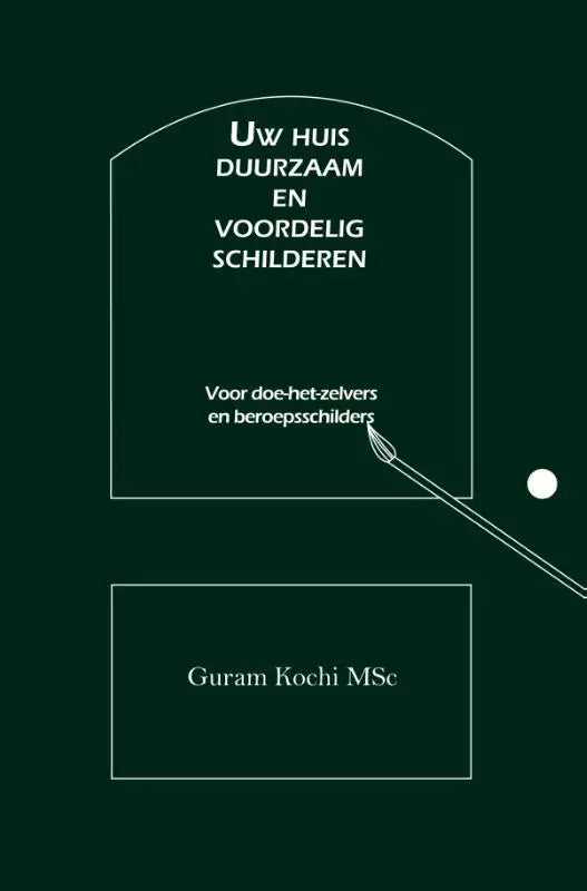 Uw huis duurzaam en voordelig schilderen - Voor doe-het-zelvers en beroepsschilders