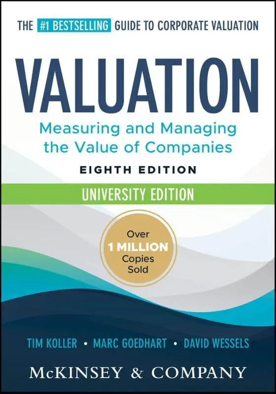 De achtste editie university edition van valuation measuring and managing de waarde van bedrijven door koller goedhart en wessels