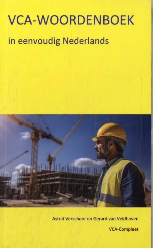 Gele hardcover vca-woordenboek in eenvoudig nederlands met een bouwvakker op de omslag in veiligheidskleding