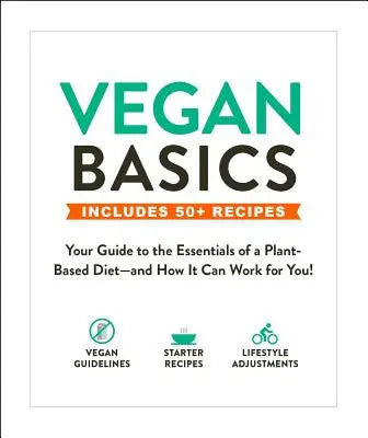 Vegan Basics - Your Guide to the Essentials of a Plant-Based Diet