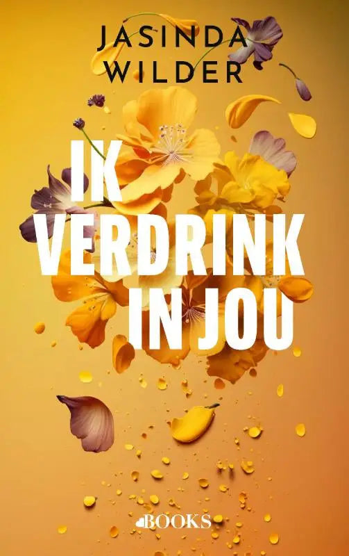 De boekcover van ik verdrink in jou door jasinda wilder toont witte tekst op een geel-oranje achtergrond met bloemenblaadjes