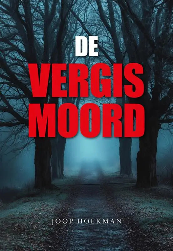 Cover van het spannende boek De vergismoord van Joop Hoekman met rode tekst op een mistig bospad achtergrond
