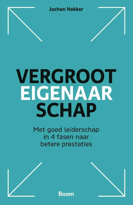 Teal gekleurde boekcover met de titel vergroot eigenaarschap door jochen hekker voor beter leiderschap en prestaties
