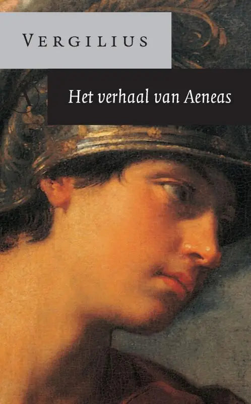 Het omslag van de nederlandse editie van publius vergilius het verhaal van aeneas met een klassieke jonge man in donker helm