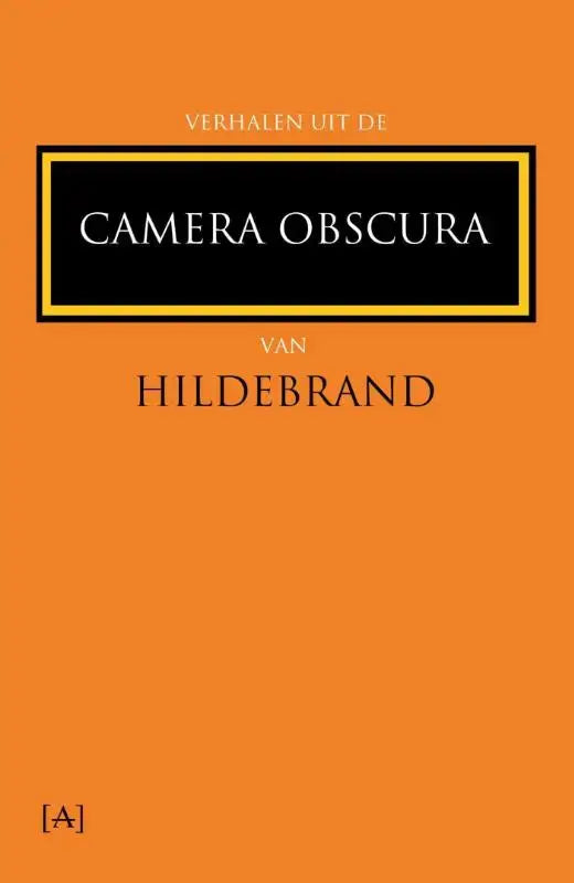 Oranje boekcover met zwart kader en witte tekst camera obscura van hildebrand in verhalen uit de camera obscura