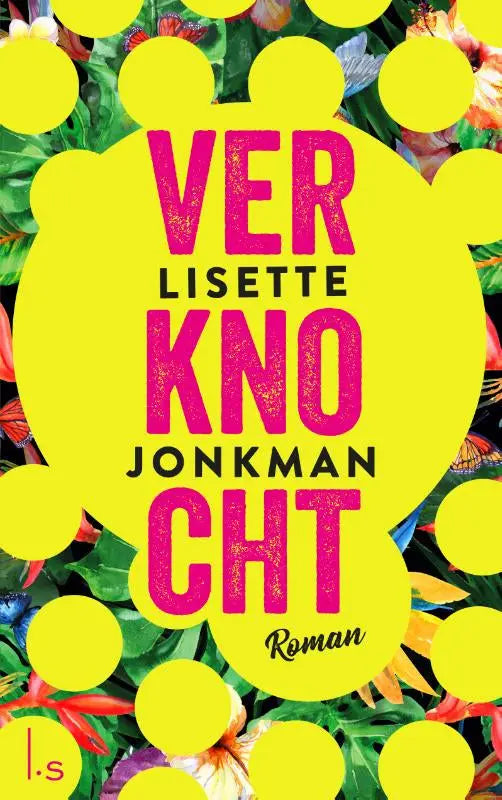 Boekomslag verknocht van lisette jonkman met levendige gele en roze tekst en weelderige tropische bloemen