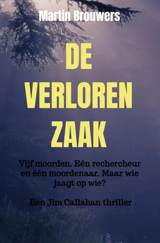 Gele vetgedrukte tekst de verloren zaak op mistig blauwe achtergrond met kleinere zwarte tekst over jim callahan thriller vijf moorden