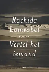 De boekcover van vertel het iemand door rachida lamrabet toont een aardse toon met zwarte serif letters, uitgegeven door pelckmans uitgevers, literaire roman