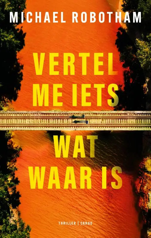 De boekcover toont een literaire thriller van michael robotham met gele tekst op een oranje rivier en groene bomen