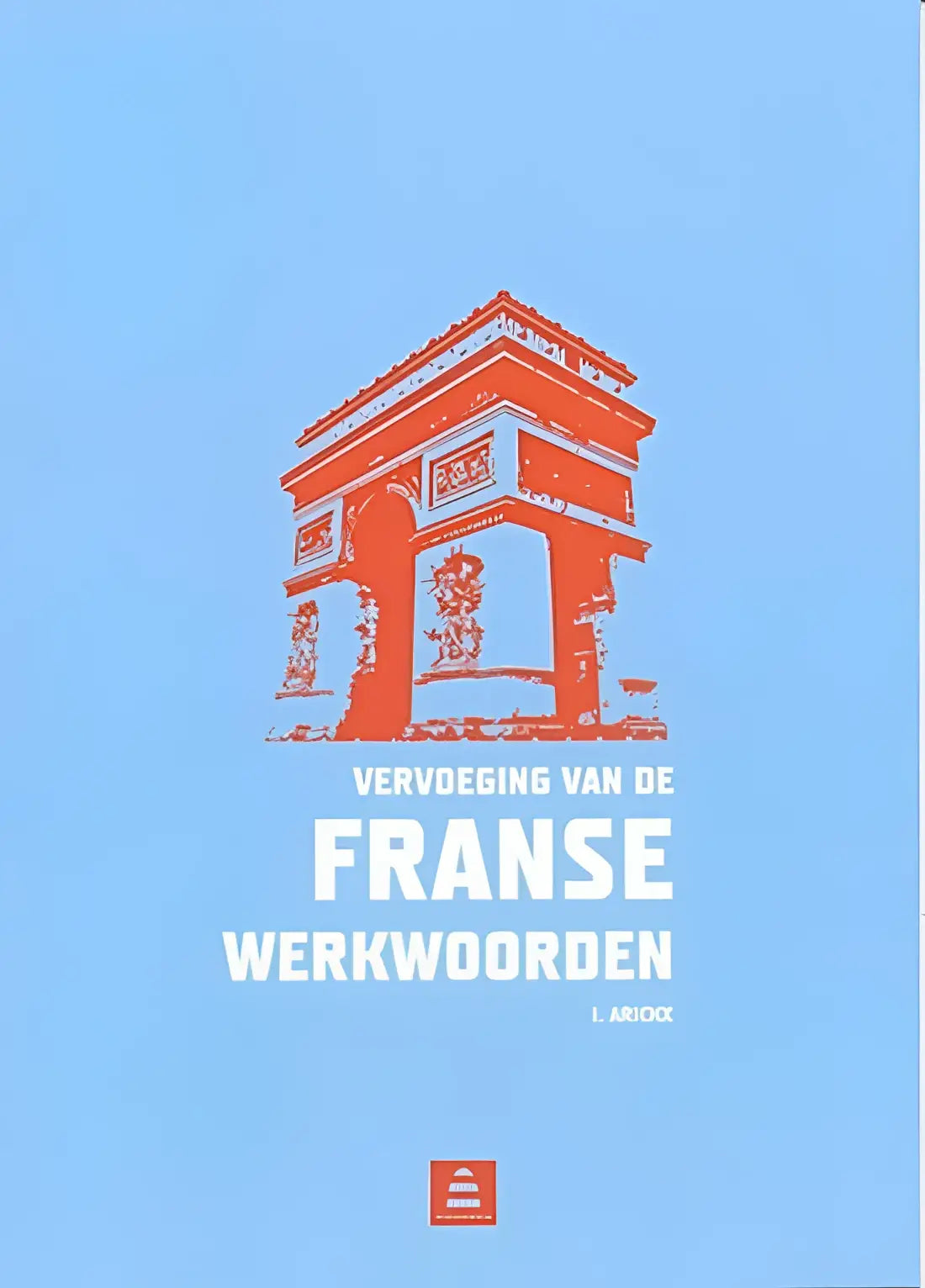 Vervoeging van de franse werkwoorden - vervoeging van de franse werkwoorden - boek