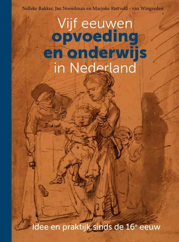 Boekcover met sepia illustratie van historische figuren en titel vijf eeuwen opvoeding en onderwijs in nederland