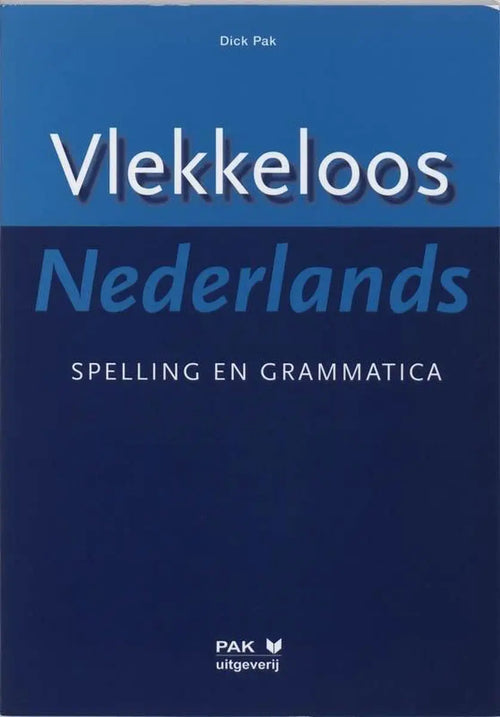Vlekkeloos nederlands - spelling en grammatica - vlekkeloos nederlands - spelling en grammatica - boek