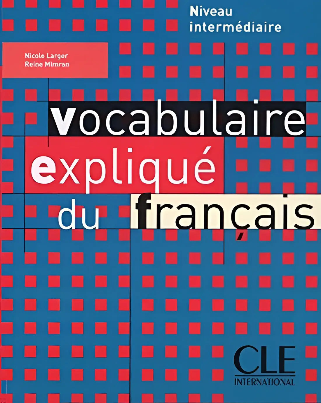 Vocabulaire expliqué du français - intermédiaire - vocabulaire expliqué du français - intermédiaire - boek