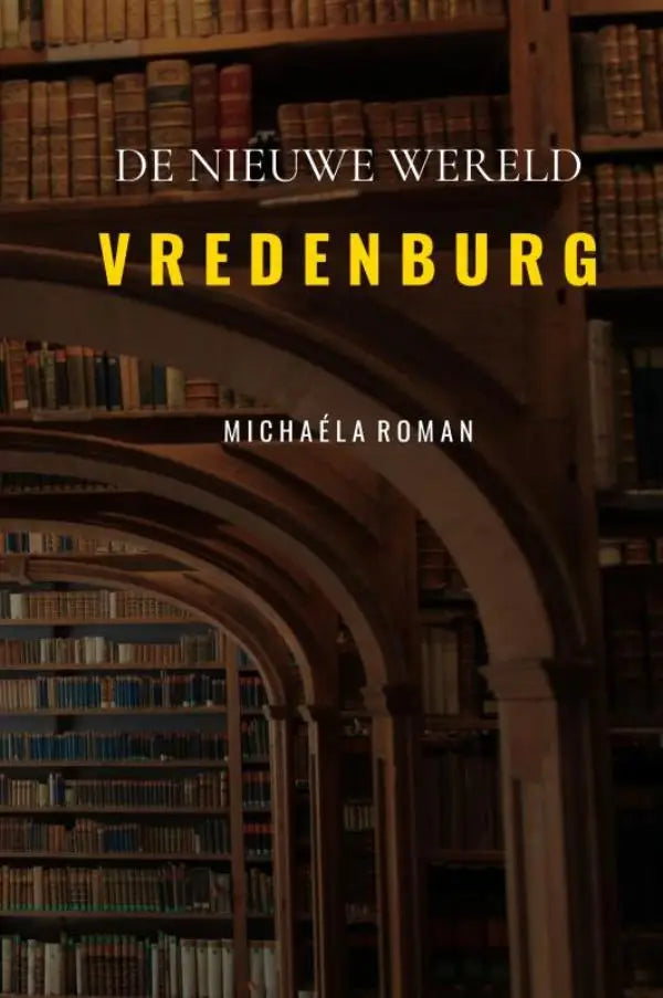 Boekcover voor vredenburg door michaëla roman met gele tekst en boogvormige bibliotheekrekken in nieuwe wereld thema