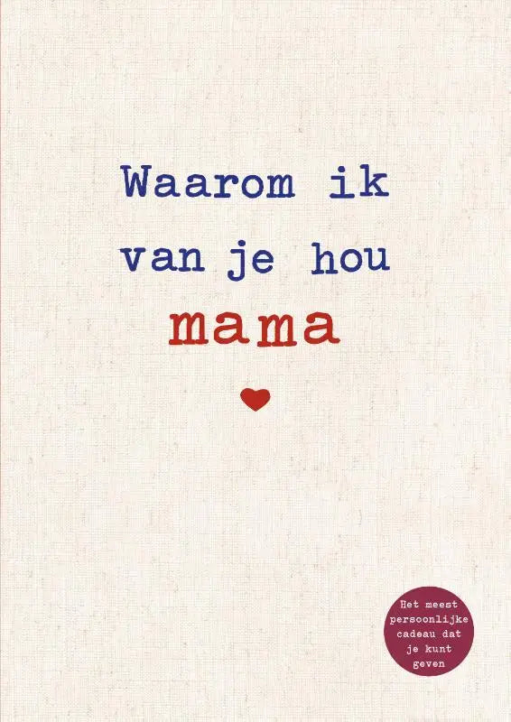 Een creamkleurige kaart met blauwe en rode tekst waarom ik van je hou mama en een rood hart voor de mooiste liefdesverklaring