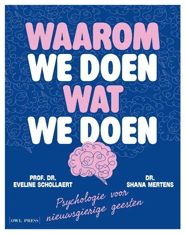 Waarom we doen wat we doen - Psychologie voor nieuwsgierige geesten