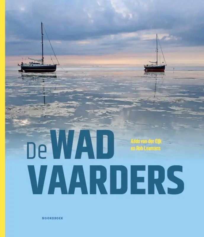 De cover van het boek de wadvaarders toont twee zeilboten op kalm water onder een bewolkte lucht met een blauwe titel