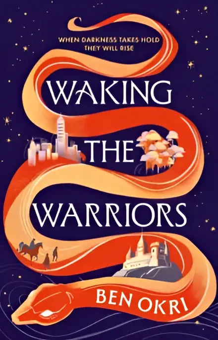 De boekcover van waking the warriors door ben okri toont een oranje witte slang in stedelijke landschappen tegen een blauwe nachtelijke wereld met slapende krijgers
