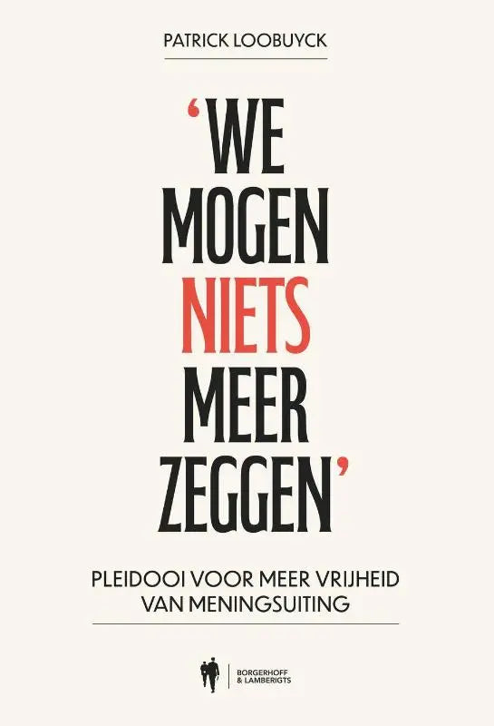 Boekcover van het boek we mogen niets meer zeggen met zwarte en rode tekst op een crèmekleurige achtergrond over vrijheid en meningsuiting