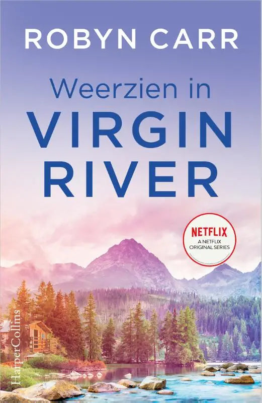 Boekcover van weerzien in virgin river door robyn carr met een berglandschap, houten chalet en rivier bij zachte roze en paarse luchten