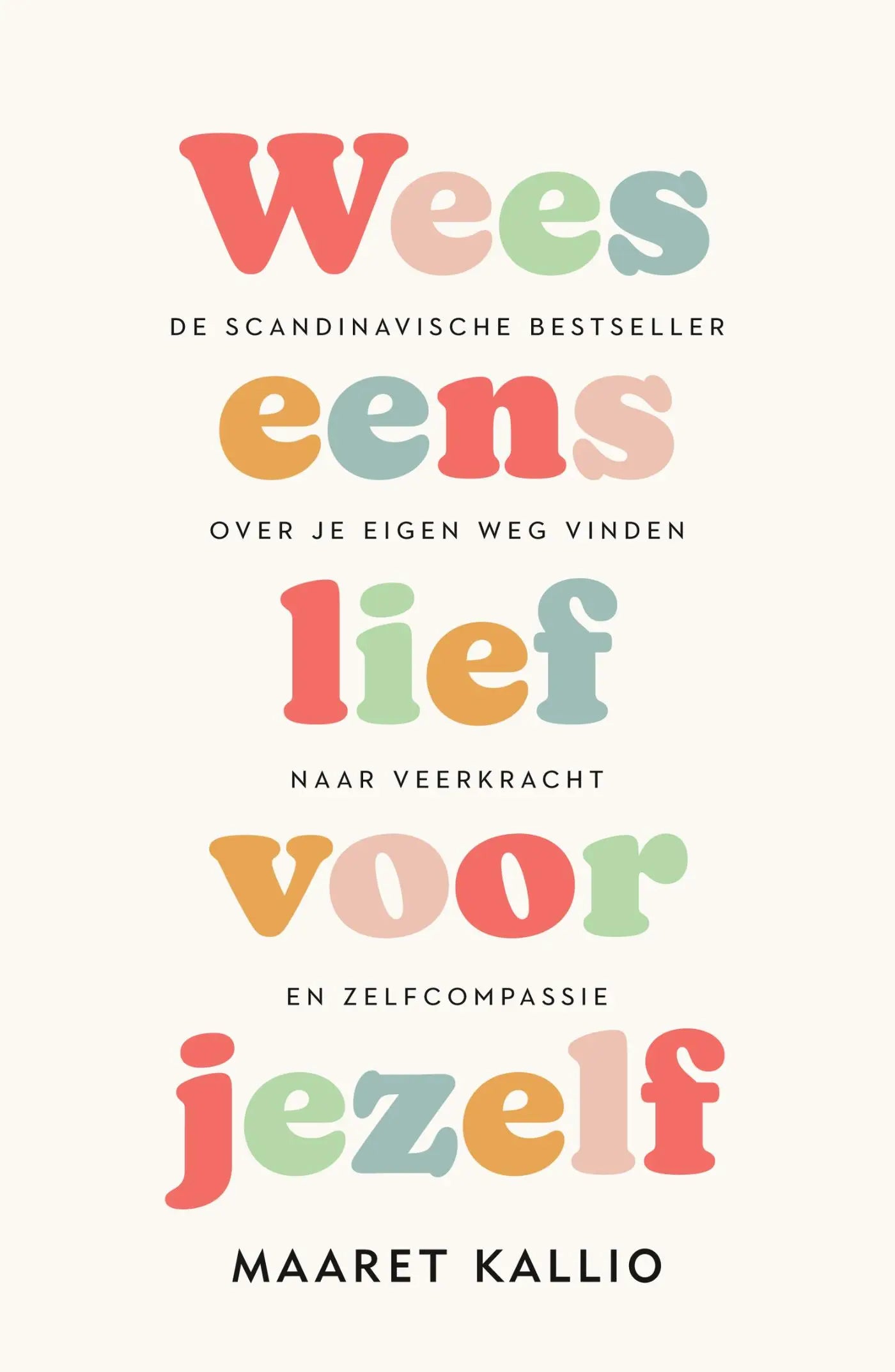 Pastelgekleurde boekcover met speelse, meerkleurige typografie van wees eens lief voor jezelf door maaret kallio
