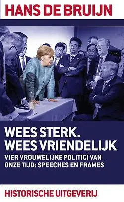 De boekcover van Wees sterk. Wees vriendelijk toont een monochrome foto van politieke figuren rond een tafel