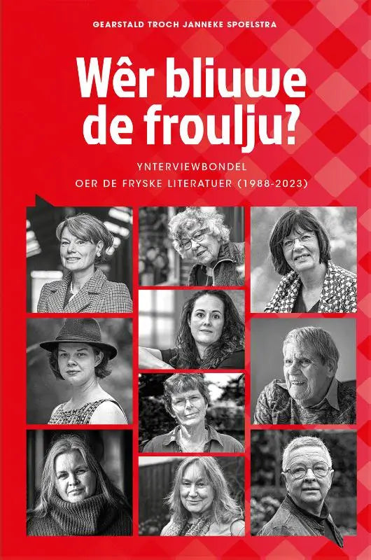 Rood boekcover met zwart-wit portretten van negen personen en de titel wêr bliuwe de froulju fryske literatuer ynterviewbondel oer
