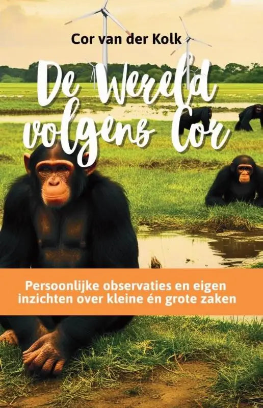 De wereld volgens cor boek met een zwarte chimpansee in gras en windmolens voor persoonlijke observaties over kleine én grote zaken