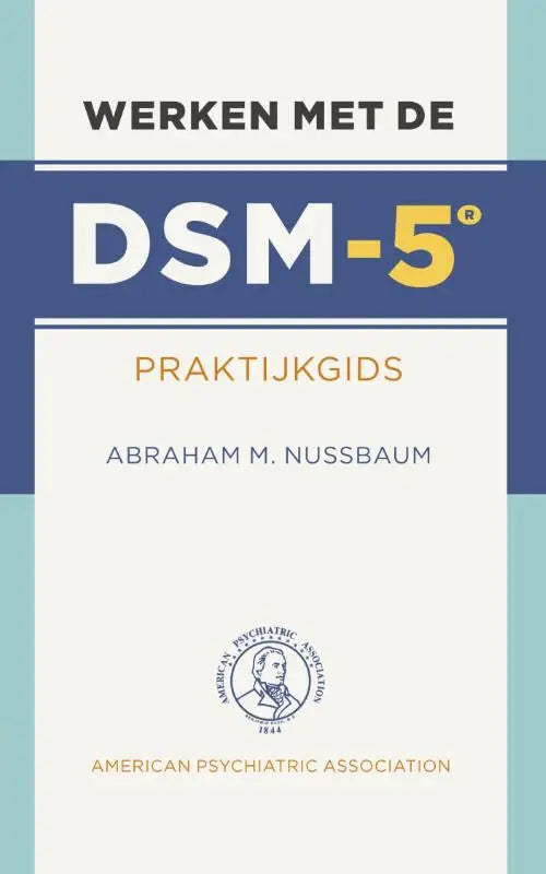 Blauwe en witte hardcover boek werken met de dsm-5 praktijkguides van abraham m uitgegeven door koninklijke boom uitgevers voor klinische psychologie