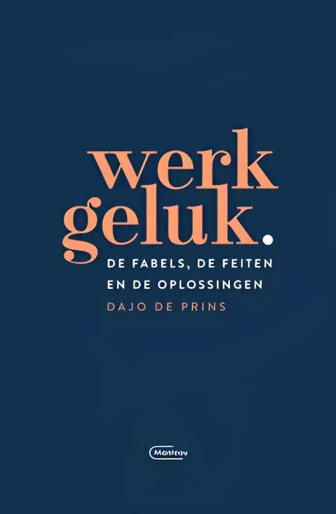 De boekcover van werkgeluk toont de titel in warme perzikkleurige serif letters op een diep marineblauwe achtergrond