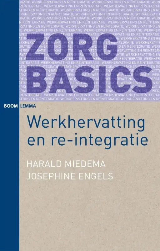 De boekcover van werkhervatting en re-integratie door harald miedema en josephine engels uitgegeven door koninklijke boom uitgevers