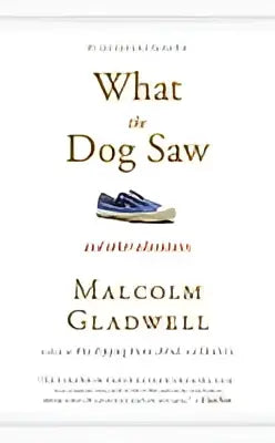 De boekcover van what the dog saw en andere avonturen van malcolm gladwell met een minimalistisch zwartwit ontwerp