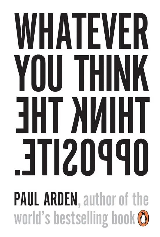 Whatever you think think the opposite - whatever you think, think the opposite - boek