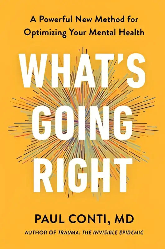 Gele boekcover met witte titel whats going right en auteur paul conti md krachtige nieuwe methode voor optimalisatie mentale gezondheid