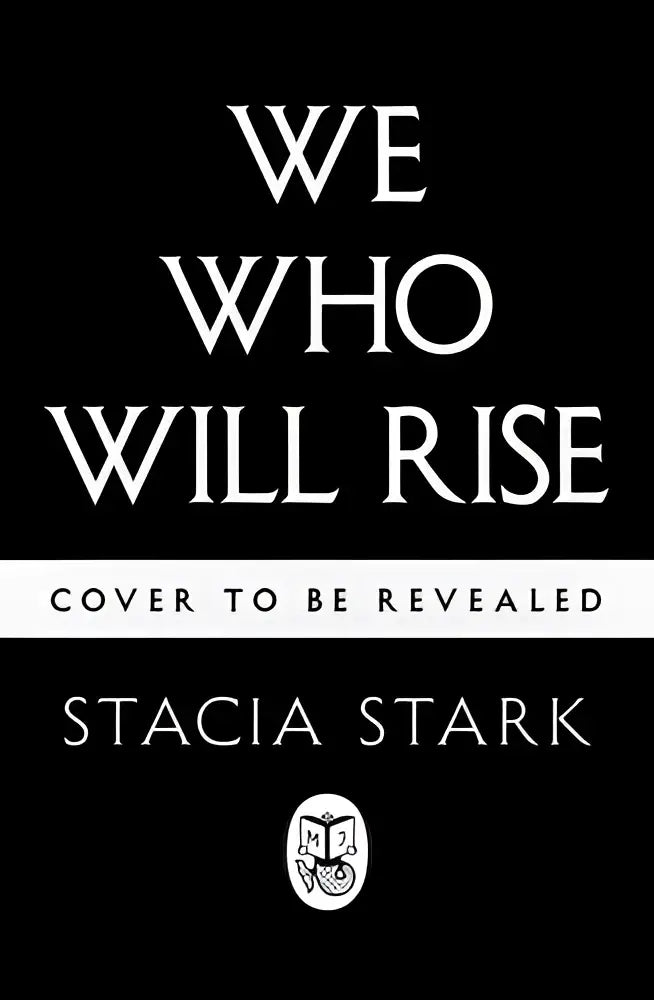 Zwart boekomslag met witte serif tekst we who will rise door stacia stark en een kleine cirkelvormige logo