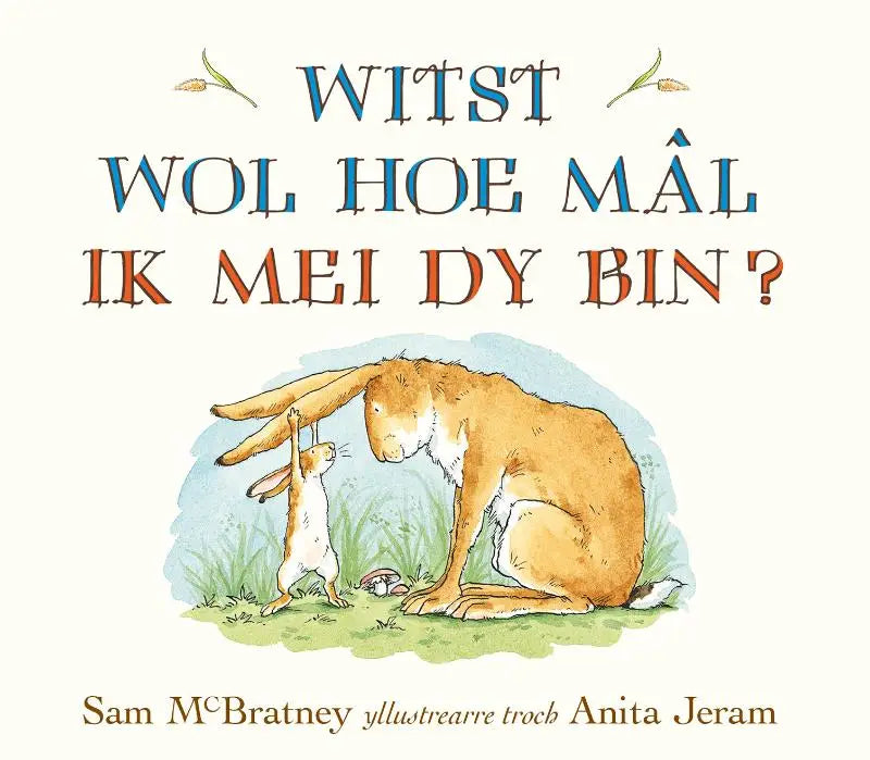 De cover van het kinderboek witst wol hoe mal ik mei dy bin toont een grote tankleurige haas met lange oren die deze zachtjes over een kleinere witte konijn buigt voor jonge lezers