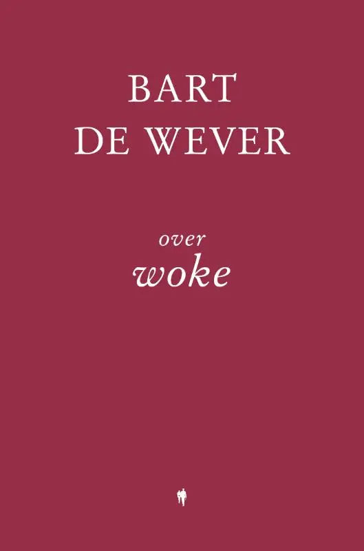 Maroon hardcover boek over woke van bart de wever met witte schreefletters en minimalistisch pictogram onderaan