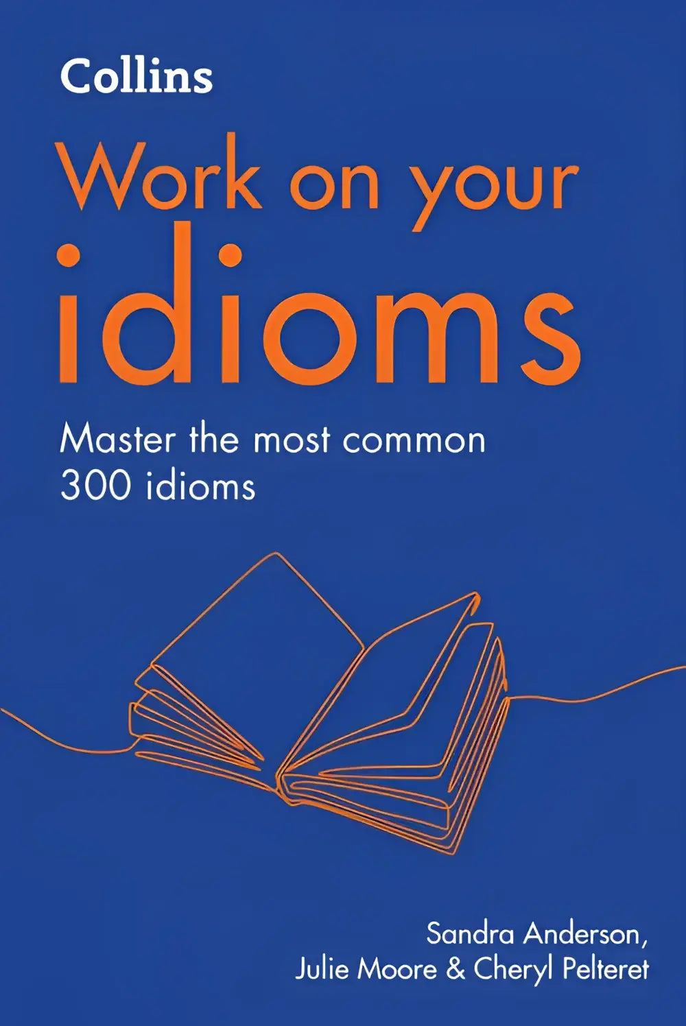 Work on your idioms workbook with orange text on a blue cover for mastering 300 common idioms by Collins