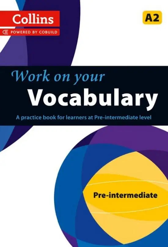 Work on your vocabulary - pre-intermediate a2: 100 of words to learn and remember - work on your vocabulary