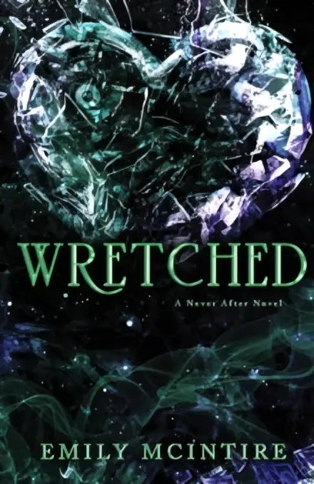 De boekomslag van wretched door emily mcintire toont een donker ontwerp met een gloeiend groen en paars abstract hart, perfect voor never after fans