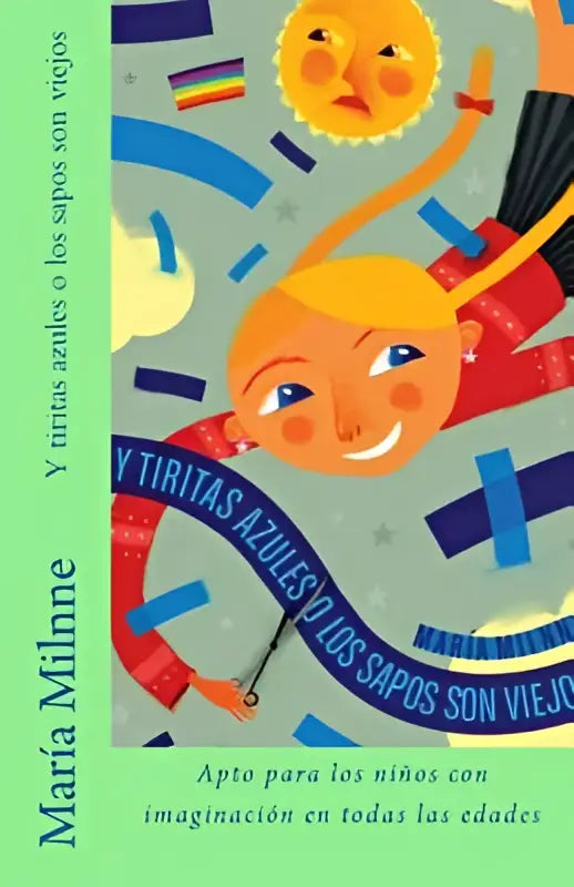 De kleurrijke boekcover van Y tiritas azules o los sapos son viejos toont een stralende zon en een kindergezicht