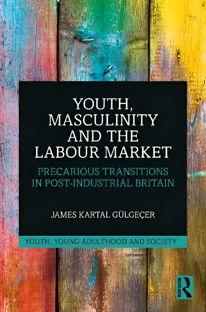 The book cover youth masculinity and the labour market by james kartal gülçecer on vibrant multicolored wooden background