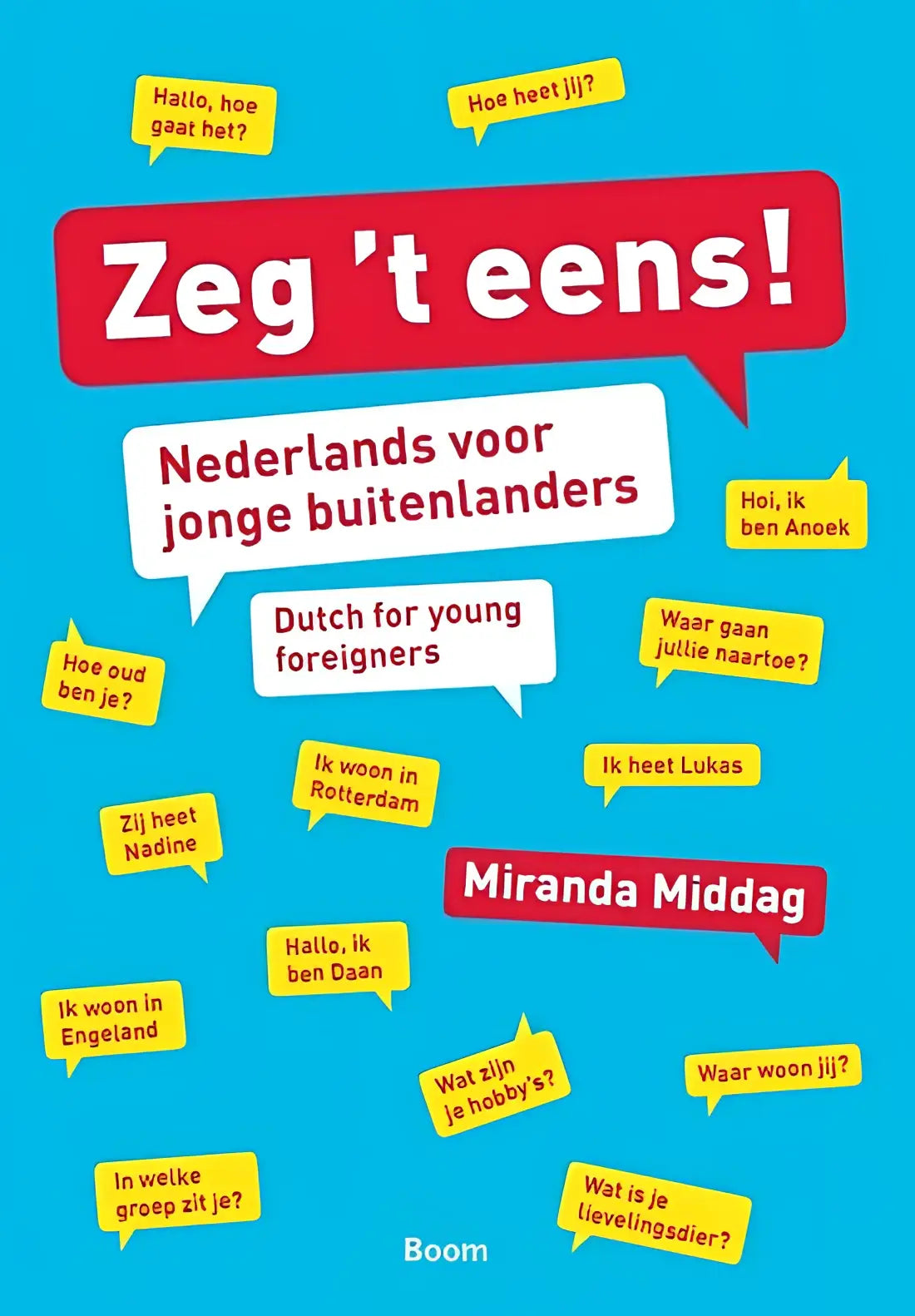 Zeg ’t eens: nederlanders voor jonge buitenlanders - zeg ’t eens: nederlanders voor jonge buitenlanders - boek