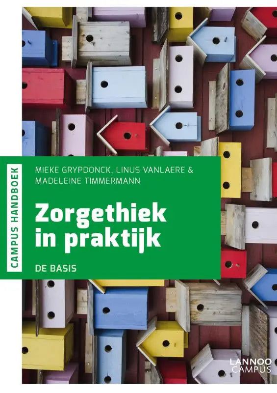 De boekcover van zorgethiek in praktijk toont een collage van kleurrijke houten vogelhuisjes door linus vanlaere, madeleine timmermann en mieke grypdonck