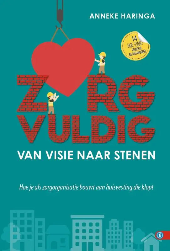 Boekcover van zorgvuldig van visie naar stenen toont een rood hart aan een kraan met zorgorganisatie bouwt in baksteenstijl